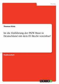 Ist die Einfuhrung der PKW-Maut in Deutschland mit dem EU-Recht vereinbar?