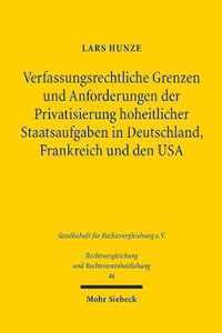 Verfassungsrechtliche Grenzen und Anforderungen der Privatsierung hoheitlicher Staatsaufgaben in Deutschland, Frankreich und den USA