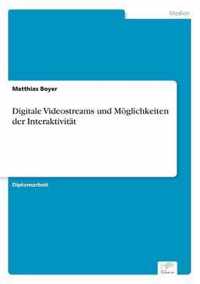 Digitale Videostreams und Moeglichkeiten der Interaktivitat