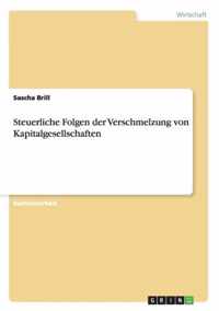 Steuerliche Folgen der Verschmelzung von Kapitalgesellschaften