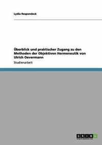 UEberblick und praktischer Zugang zu den Methoden der Objektiven Hermeneutik von Ulrich Oevermann