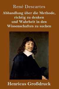 Abhandlung uber die Methode, richtig zu denken und Wahrheit in den Wissenschaften zu suchen (Grossdruck)