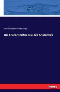 Die Erkenntnistheorie des Aristoteles