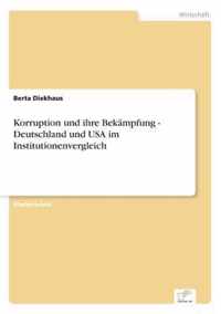 Korruption und ihre Bekampfung - Deutschland und USA im Institutionenvergleich