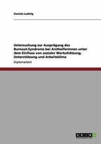 Untersuchung zur Auspragung des Burnout-Syndroms bei Arzthelferinnen unter dem Einfluss von sozialer Wertschatzung, Unterstutzung und Arbeitsklima