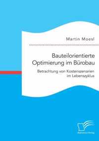 Bauteilorientierte Optimierung im Burobau. Betrachtung von Kostenszenarien im Lebenszyklus