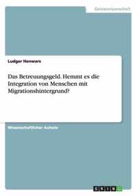 Das Betreuungsgeld. Hemmt es die Integration von Menschen mit Migrationshintergrund?