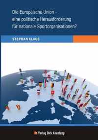 Die Europaische Union - eine politische Herausforderung fur nationale Sportorganisationen?