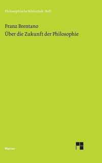 UEber die Zukunft der Philosophie nebst den Vortragen