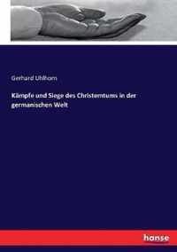 Kampfe und Siege des Christemtums in der germanischen Welt