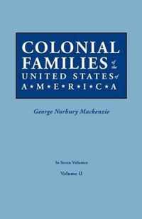 Colonial Families of the United States of America. in Seven Volumes. Volume II