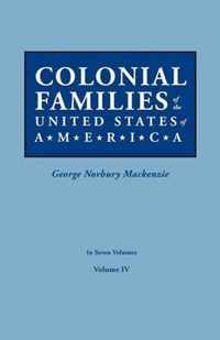 Colonial Families of the United States of America. in Seven Volumes. Volume IV