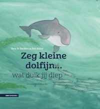 Zeg Kleine 4 -   Zeg kleine dolfijn wat duik jij diep