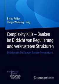 Complexity Kills - Banken im Dickicht von Regulierung und verkrusteten Strukturen