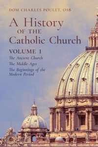 A History of the Catholic Church: Vol. 1