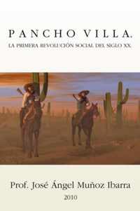 Pancho Villa. La Primera Revolucion Social del Siglo XX
