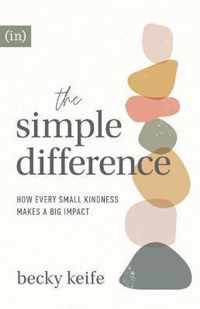 The Simple Difference - How Every Small Kindness Makes a Big Impact