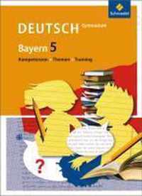 Kompetenzen - Themen - Training 5. Arbeitsbuch für den Deutschunterricht. Gymnasium Bayern