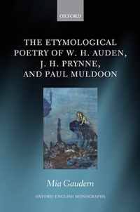 The Etymological Poetry of W. H. Auden, J. H. Prynne, and Paul Muldoon