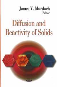 Diffusion & Reactivity of Solids