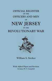 Official Register of the Officers and Men of New Jersey in the Revolutionary War. with Added Digest and Revision by James W.S. Campbell