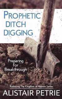 Prophetic Ditch Digging