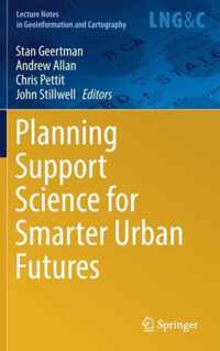 Planning Support Science for Smarter Urban Futures