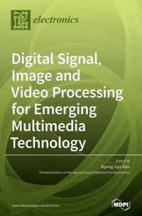 Digital Signal, Image and Video Processing for Emerging Multimedia Technology