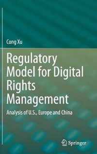 Regulatory Model for Digital Rights Management: Analysis of U.S., Europe and China
