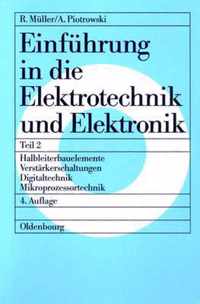 Einfuhrung in die Elektrotechnik und Elektronik, Teil 2, Halbleiterbauelemente - Verstarkerschaltungen - Digitaltechnik - Mikroprozessortechnik