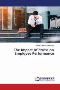 The Impact of Stress on Employee Performance