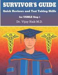 SURVIVOR'S GUIDE Quick Reviews and Test Taking Skills for USMLE STEP 1.