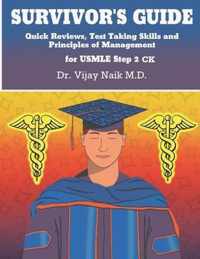 SURVIVOR'S GUIDE Quick Reviews and Test Taking Skills for USMLE STEP 2CK.