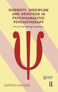 Diversity, Discipline, and Devotion in Psychoanalytic Psychotherapy
