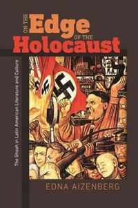 On the Edge of the Holocaust - The Shoah in Latin American Literature and Culture