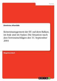 Krisenmanagement der EU auf dem Balkan, im Irak und im Sudan. Die Situation nach den Terroranschlagen des 11. September 2001