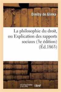 La Philosophie Du Droit, Ou Explication Des Rapports Sociaux (3e Edition)