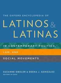 The Oxford Encyclopedia of Latinos and Latinas in Contemporary Politics, Law, and Social Movements