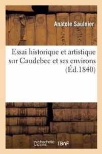 Essai Historique Et Artistique Sur Caudebec Et Ses Environs