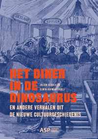 Het diner in de dinosaurus en andere verhalen uit de nieuwe cultuurgeschiedenis - Paperback (9789461171900)