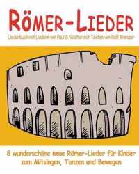 Roemer-Lieder - 8 wunderschoene neue Roemer-Lieder fur Kinder zum Mitsingen, Tanzen und Bewegen