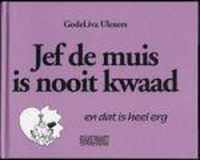 Jef De Muis Is Nooit Kwaad En Dat Is Hee