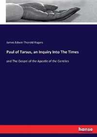 Paul of Tarsus, an Inquiry Into The Times