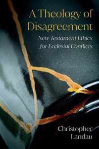 A Theology of Disagreement