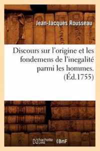 Discours Sur l'Origine Et Les Fondemens de l'Inegalite Parmi Les Hommes . (Ed.1755)