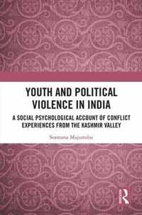 Youth and Political Violence in India: A Social Psychological Account of Conflict Experiences from the Kashmir Valley