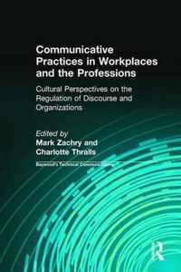 Communicative Practices in Workplaces and the Professions: Cultural Perspectives on the Regulation of Discourse and Organizations