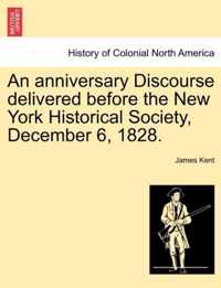 An Anniversary Discourse Delivered Before the New York Historical Society, December 6, 1828.