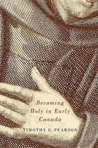 Becoming Holy in Early Canada