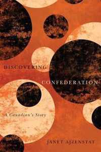 Discovering Confederation: A Canadian's Story